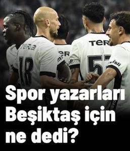 6 Eylül’den bu yana Beşiktaş yazarları ne dedi?